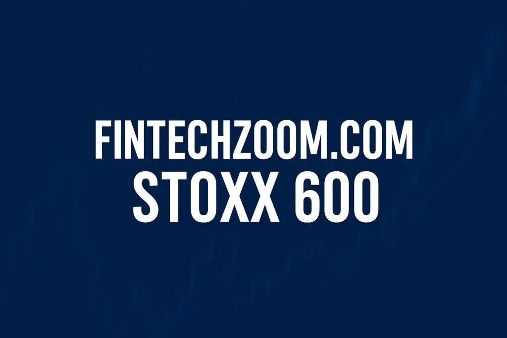 Fintechzoom.com STOXX 600